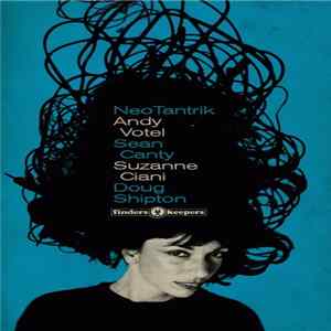 Andy Votel, Sean Canty, Suzanne Ciani, Doug Shipton - Neotantrik Album