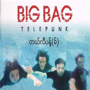 Big Bag - Telepunk - တယ်လီပန့်(ခ်) Album