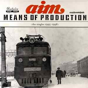 Aim - Means Of Production (The Singles 1995 - 1998) Album