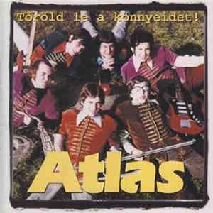 Atlas - Töröld Le A Könnyeidet! (Antológia) Album