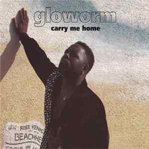 Gloworm - Carry Me Home Album