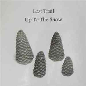 Lost Trail - Up To The Snow Album