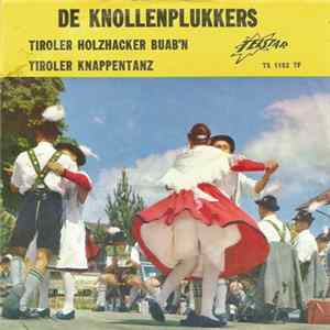 De Knollenplukkers - Tiroler Holzhacker Buab'n / Tiroler Knappentanz Album