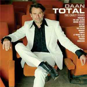 Daan - Total - The Early Years - A Catalogue Déraisonné 1999-2014 Album