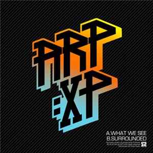 ARP XP - What We See / Surrounded Album