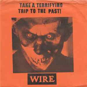 Wire - Take A Terrifying Trip To The Past! Album