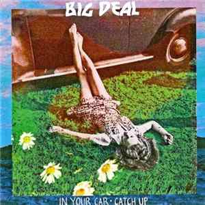 Big Deal - In Your Car / Catch Up Album
