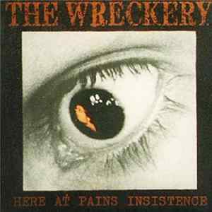 The Wreckery - Here At Pains Insistence Album