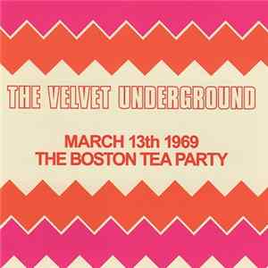 The Velvet Underground - March 13th 1969 The Boston Tea Party Album