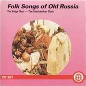 The Sveshknikov Choir, The Volga Choir - Folk Songs Of Old Russia Album