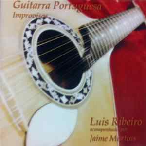 Luis Ribeiro Acompanhado Por Jaime Martins - Guitarra Portuguesa - Improvisos Album