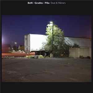 Belfi / Grubbs / Pilia - Dust & Mirrors Album