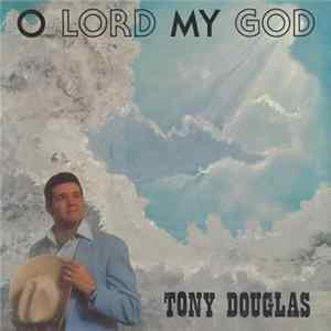 Tony Douglas - O Lord My God Album