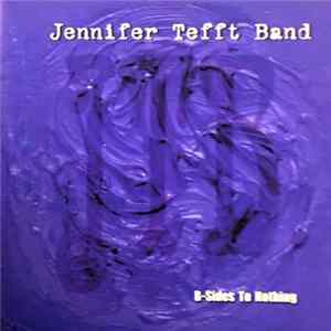 Jennifer Tefft Band - B-Sides To Nothing Album