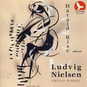 Harald Rise, Ludvig Nielsen - Organ Works Album