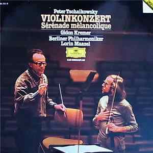 Peter Tschaikowsky, Gidon Kremer, Berliner Philharmoniker, Lorin Maazel - Violinkonzert, Sérénade Mélancolique Album