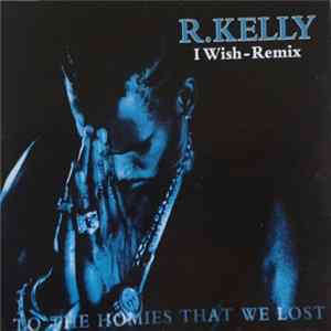 R. Kelly - I Wish - Remix Album