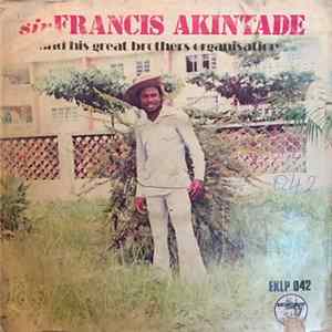 Sir Francis Akintade And His Great Brothers Organisation - Sir Francis Akintade And His Great Brothers Organisation Album