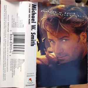 Michael W. Smith - I'll Lead You Home Album