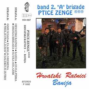Band 2. "A" Brigade Ptice Zenge - Hrvatski Ratnici • Banija Album