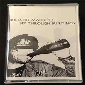 Bullshit Market / See Through Buildings - Bullshit Market / See Through Buildings Album