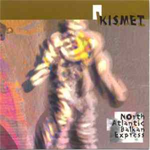 Kismet - North Atlantic Balkan Express Album
