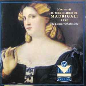 Monteverdi, The Consort Of Musicke - Il Terzo Libro De Madrigali 1592 Album