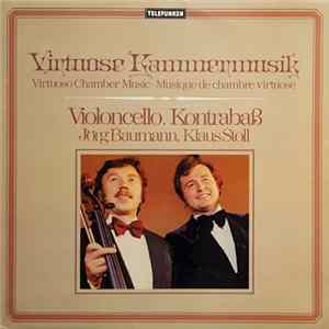 Jörg Baumann, Klaus Stoll - Virtuose Kammermusik/ Virtuoso Chamber Music/ Musique De Chambre Virtuose (Violoncello • Kontrabaß) Album