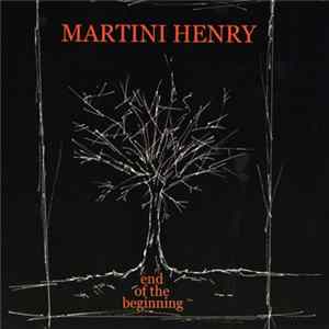 Martini Henry - End Of The Beginning Album