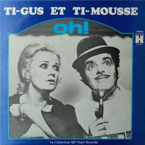 Ti-Gus Et Ti-Mousse - Oh! Vol.1 Une Soirée Au Cabaret Avec Ti-Gus Et Ti-Mousse Album