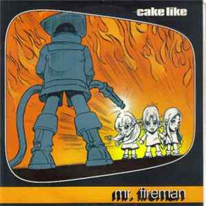 Cake Like - Mr. Fireman Album