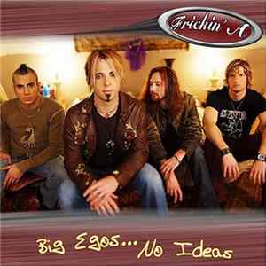 Frickin' A - Big Egos...No Ideas Album