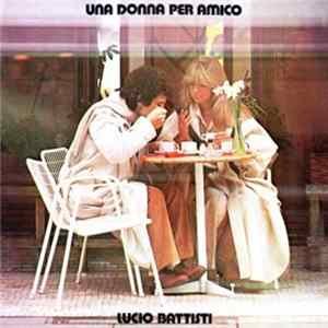 Lucio Battisti - Una Donna Per Amico Album