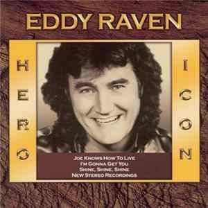 Eddy Raven - Hero & Icon Album