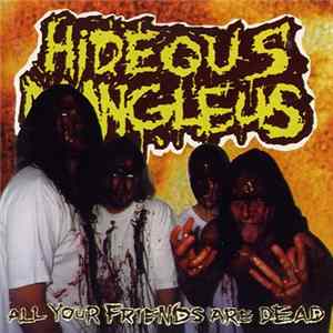 Hideous Mangleus - All Your Friends Are Dead Album