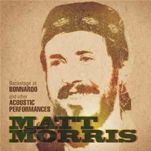 Matt Morris - Backstage At Bonnaroo And Other Acoustic Performances Album