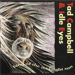 Tad Campbell & Idle Eyes - Land Of The Midnight Sun Album