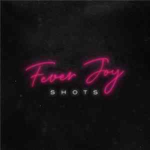 Fever Joy - Shots Album