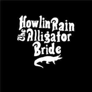 Howlin Rain - The Alligator Bride Album