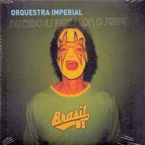 Orquestra Imperial - Fazendo As Pazes Com O Swing Album