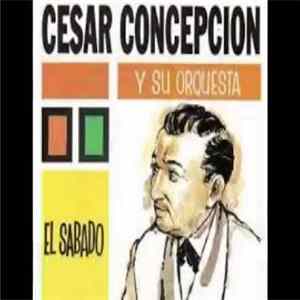 Cesar Concepcion Y Su Orquesta - El Sabado Album