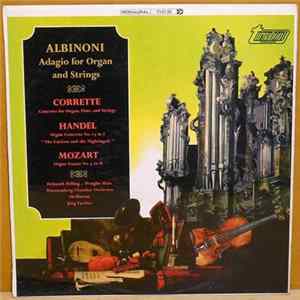 Albinoni, Corrette, Handel, Mozart - Adagio For Organ And Strings / Concerto For Organ, Flute And Strings / Organ Concerto No. 13 In F / Organ Sonata No. 4 In D Album