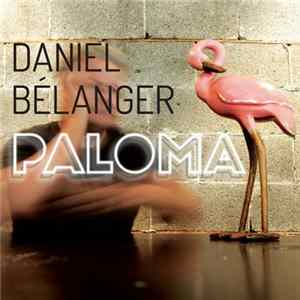 Daniel Bélanger - Paloma Album