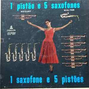 Mozart & Walter - 1 Pistão E 5 Saxofones - 1 Saxofone E 5 Pistões Album