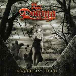 The Dogma - A Good Day To Die Album