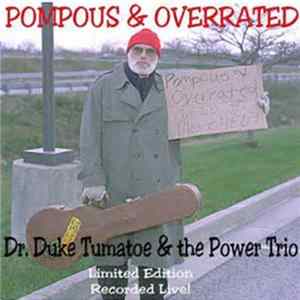 Dr. Duke Tumatoe & The Power Trio - Pompous & Overrated - Recorded Live! Album