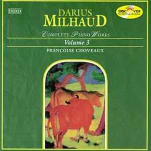 Darius Milhaud - Francoise Choveaux - Complete Piano Works Volume 3 Album