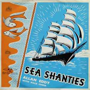 Allan Eddy With Male Section Of Mitcham Choral Society - Sings Sea Shanties Album