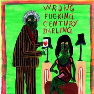 The Wrong Boyfriends - Wrong Fucking Century Darling Album