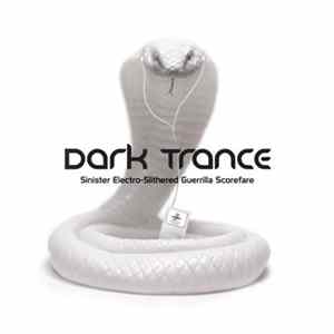Various - Dark Trance (Sinister Electro-Slithered Guerrilla Scorefare) Album